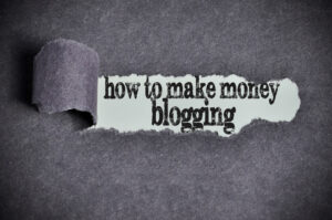 Making Money through Blogging – Four Paths to Success